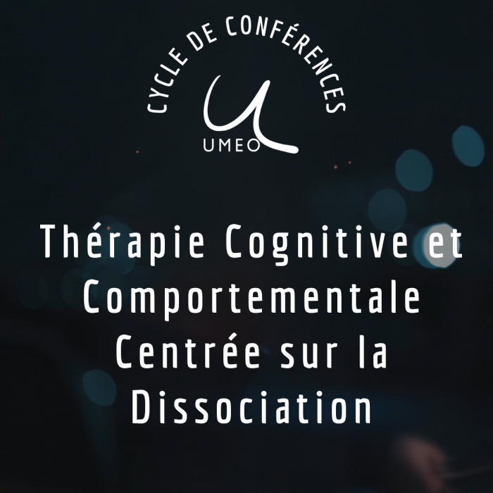 Conférence : Thérapie Cognitive et Comportementale Centrée sur la Dissociation - Décembre 2025